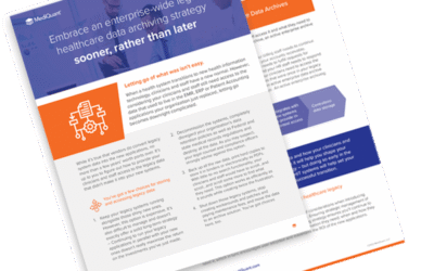 Embrace an Enterprise-Wide Legacy Healthcare Data Archiving Strategy Sooner, Rather than Later.