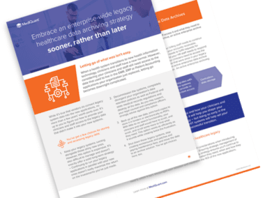 Embrace an Enterprise-Wide Legacy Healthcare Data Archiving Strategy Sooner, Rather than Later.