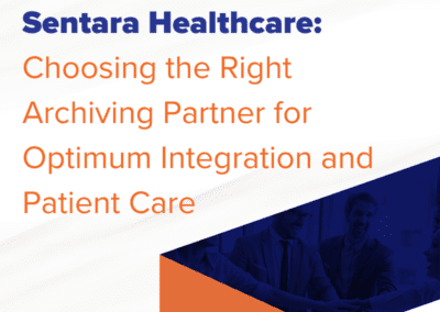 Sentara Healthcare: Choosing the Right Archiving Partner for Optimum Integration and Patient Care