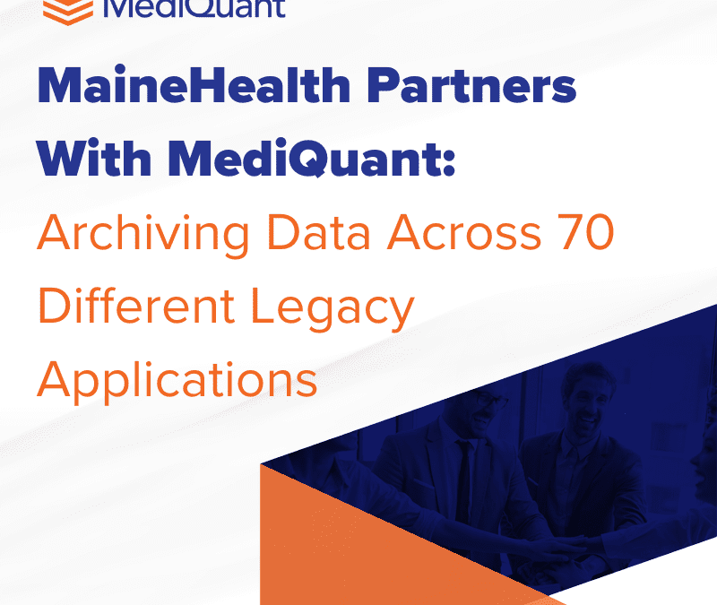 MaineHealth Partners With MediQuant to Archive Data Across 70 Different Legacy Applications