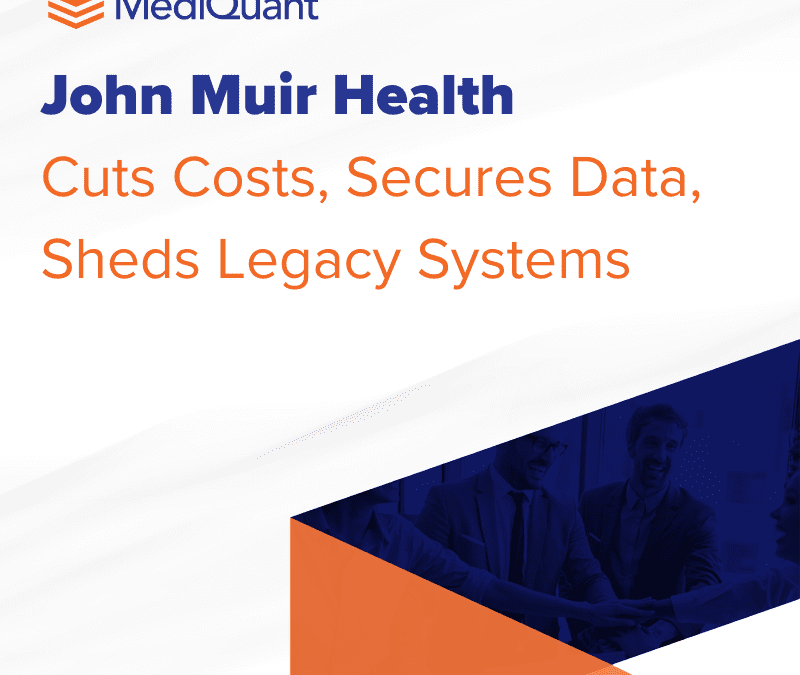 John Muir Health Cuts Costs, Secures Data, Sheds Legacy Systems
