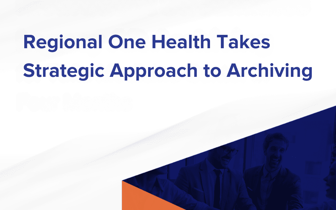 Regional One Health Takes Strategic Approach to Archiving